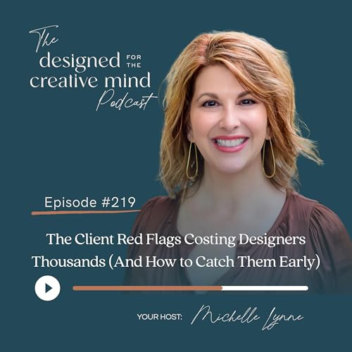 Ep 218: The Client Red Flags Costing Designers Thousands (And How to Catch Them Early)