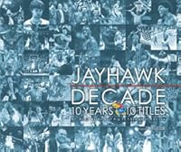 JAYHAWK DECADE, 10 Years / 10 Titles, KU Men's Bas 0974513997 Book Cover