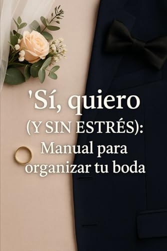 Imagen de “Sí, quiero : manual para organizar tu boda”