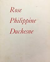 Rose Philippine Duchesne - Pioneer Missionary of the New World B002I7OAL8 Book Cover
