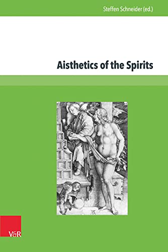 Aisthetics of the Spirits: Spirits in Early Modern Science, Religion, Literature and Music (EpiFaNIen: Fruhe Neuzeit Interdisziplinar, 1) (German and English Edition)