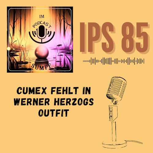 IPS85 - CumEx fehlt in Werner Herzogs Outfit
