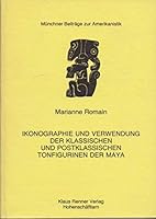 Ikonographie und Verwendung der klassischen und postklassischen Tonfigurinen der Maya (Mu¨nchner Beitra¨ge zur Amerikanistik) (German Edition) 3876730945 Book Cover