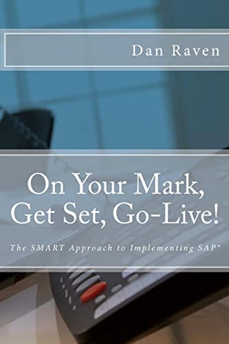 On Your Mark, Get Set, Go-Live!: The SMART Approach to implementing SAP