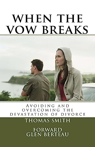 when the vow breaks: Avoiding and overcoming the devastation of divorce