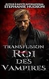 Transfusion: Roi des Vampires (French Edition)