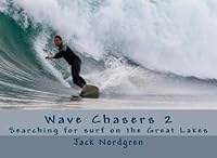Wave Chasers Volume 2: Searching for surf on the Great Lakes 1477517618 Book Cover