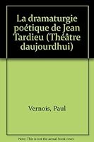 La Dramaturgie Poetique de Jean Tardieu... 286563003X Book Cover