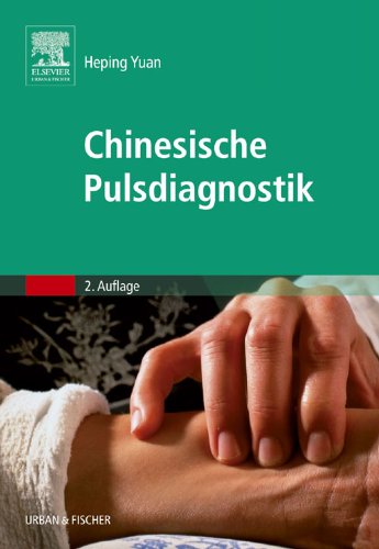 Chinesische Pulsdiagnostik: mit Zugang zum Elsevier-Portal (KIM - Fachbuch - Urban & Fischer Verlag) (German Edition)