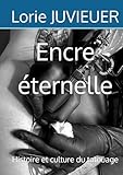 Encre éternelle: Histoire et culture du tatouage
