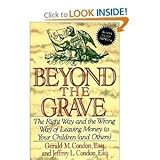 Beyond the Grave: The Right Way and the Wrong Way of Leaving Money to Your Children (And Others)