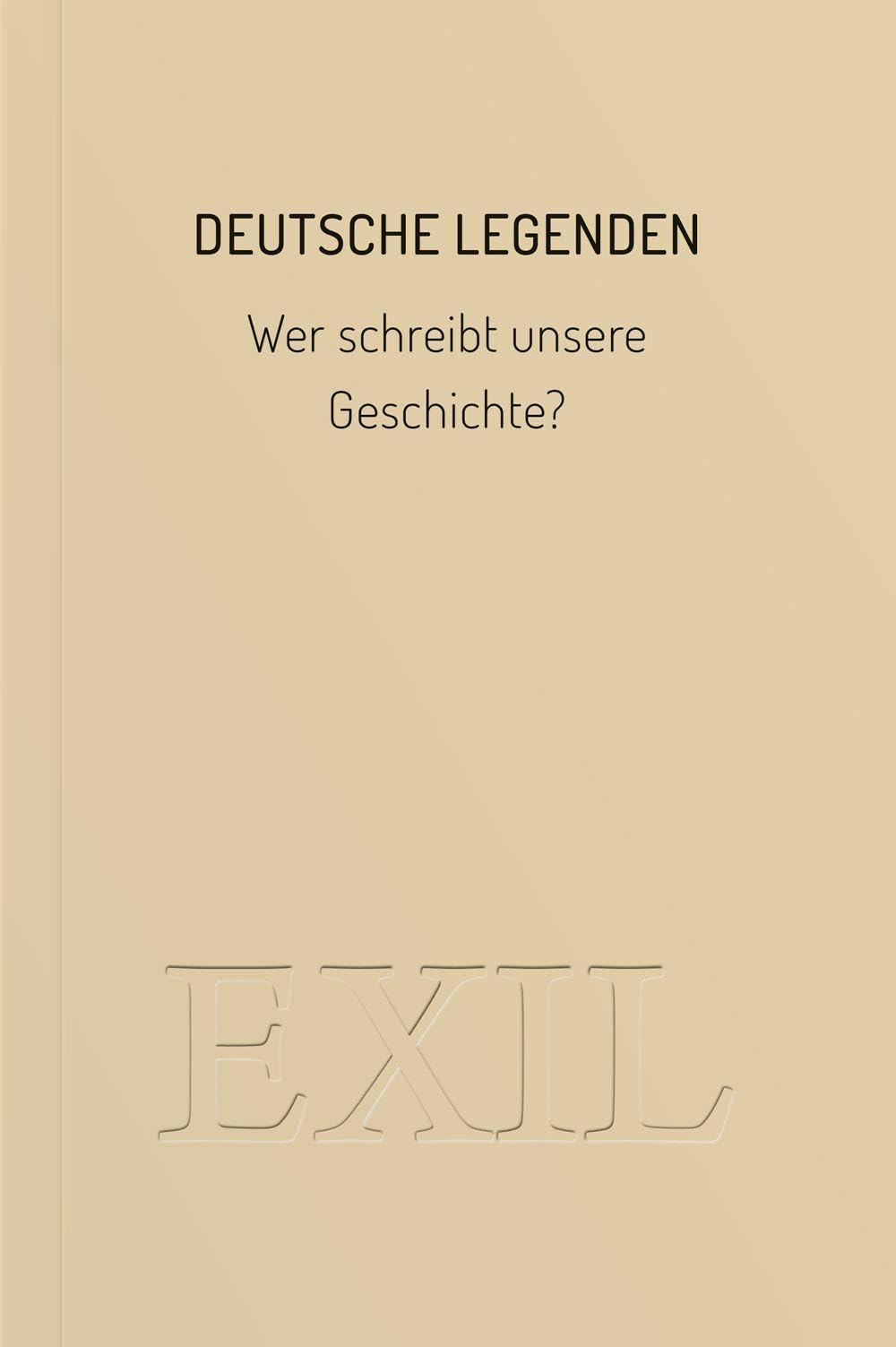 Deutsche Legenden: Wer schreibt unsere Geschichte?