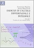  Esercizi di calcolo differenziale e integrale. Funzioni di una variabile reale (Vol. 1)