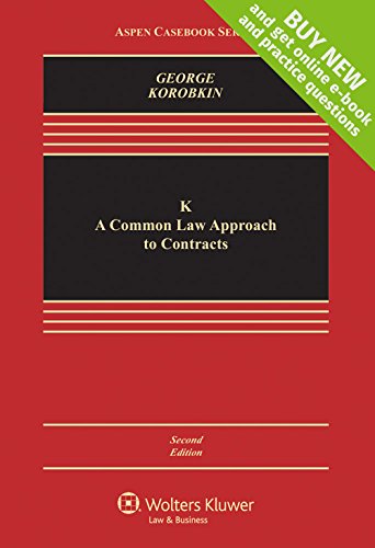 K: A Common Law Approach to Contracts (Aspen Casebook)