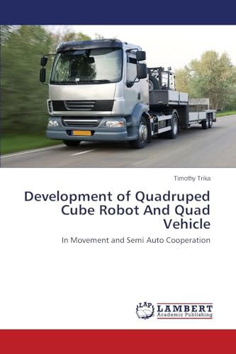 Development of Quadruped Cube Robot And Quad Ve... 365966152X Book Cover