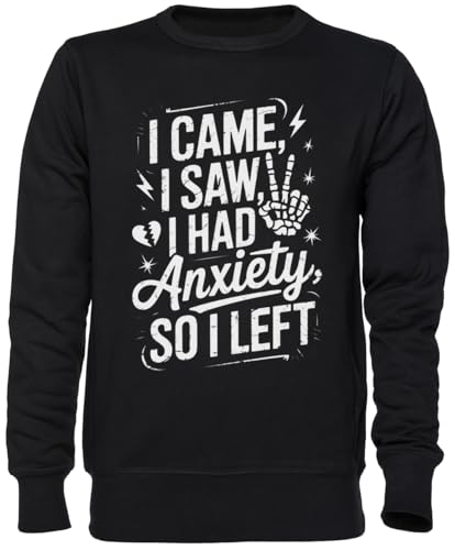 Sweat-Shirt I Came I Saw I Had Anxiety Noir Idéal pour vos Journées Chill
