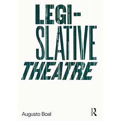 Legislative Theatre: Using Performance to Make Politics