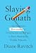 Slaying Goliath: The Passionate Resistance to Privatization and the Fight to Save America's Public Schools