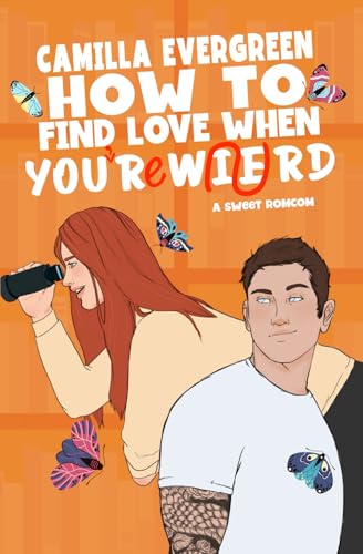 How to Find Love When You're Weird: a sweet romantic comedy (How to Rom-com)