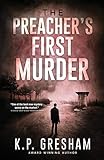 The Preacher's First Murder: A Pastor Matt Hayden Mystery - K. P. Gresham