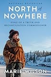 North of Nowhere: Song of a Truth and Reconciliation Commissioner
