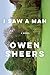 I Saw a Man: A Novel