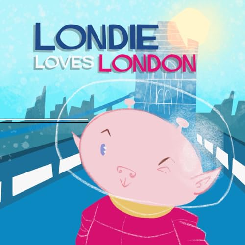 Londie Loves London: A Magical Children’s Story with a Guided Meditation (Available on the Mind Mountain App)