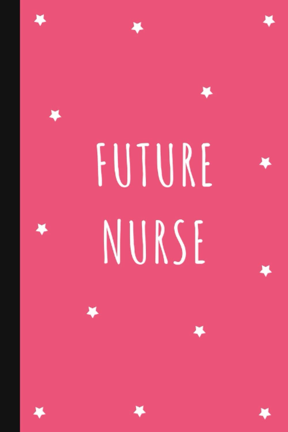 Future Nurse: Lined Notebook Journal for Nursing Students | Nurse Gifts