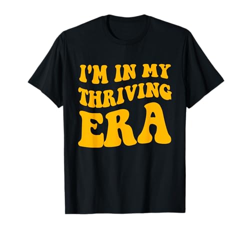 I'm In My Thriving Era Apparel T-Shirt