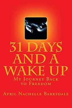 Paperback 31 Days and a Wake Up: My 30 Day Journey Back to Freedom Book