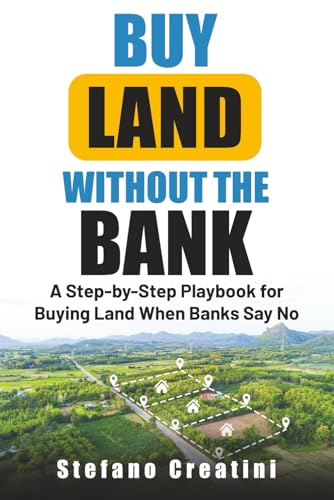 Buy Land Without The Bank: A Step-by-Step Playbook for Buying Land When Banks Say No
