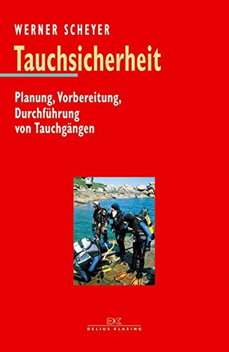 Tauchsicherheit: Planung, Vorbereitung, Durchführung von sicheren Tauchgängen Tauchsicherheit: Planung, Vorbereitung, Durchführung von sicheren Tauchgängen