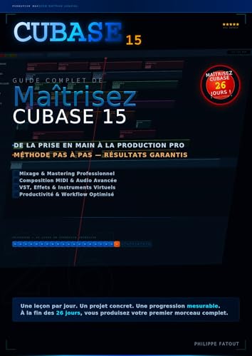 MAITRISEZ CUBASE 15 En 26 Jours: Zero To Hero En MAO