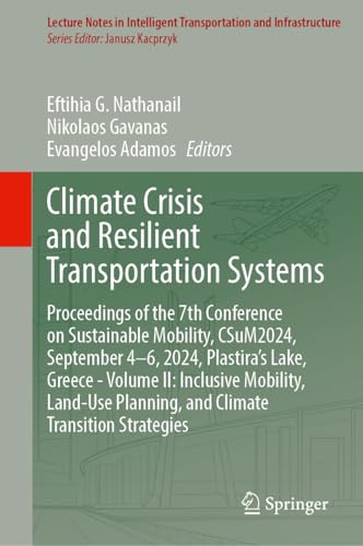 Climate Crisis and Resilient Transportation Systems: Proceedings of the 7th Conference on Sustainable Mobility, CSuM2024, September 4–6, 2024, ... Transportation and Infrastructure)