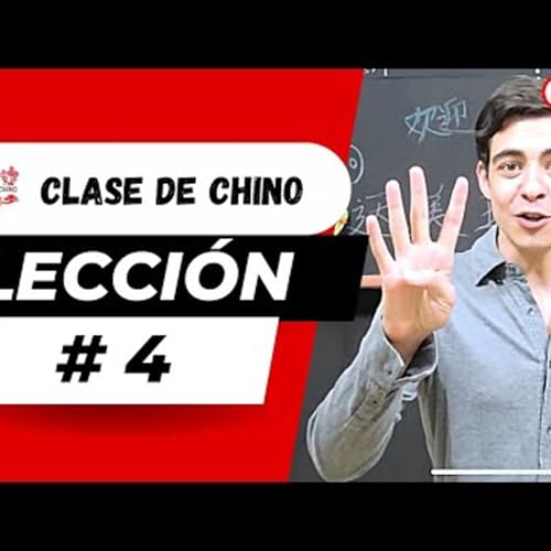 05. Clases de Chino Lecci&oacute;n # 4 Chino Mandar&iacute;n B&aacute;sico D&iacute;melo en Chino copertina