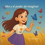  Mia y el poder de imaginar