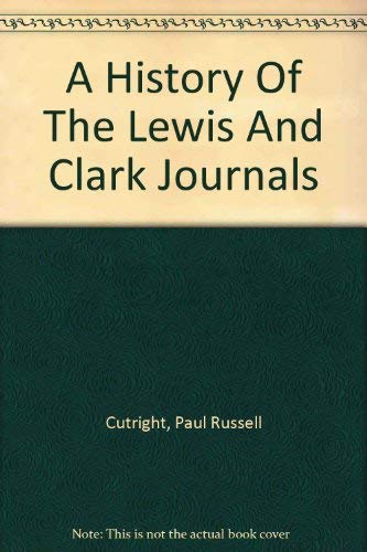 A History of the Lewis and Clark Journals 1578982472 Book Cover