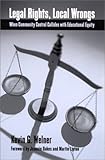 Legal Rights, Local Wrongs: When Community Control Collides with Educational Equity (SUNY series, Restructuring and School Change)