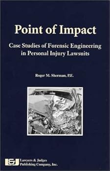 Paperback Point of Impact: Case Studies of Forensic Engineering in Personal Injury Lawsuits Book