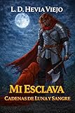 Cadenas de luna y sangre: Mi esclava