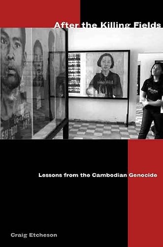 After the Killing Fields: Lessons from the Cambodian Genocide (Modern Southeast Asia)