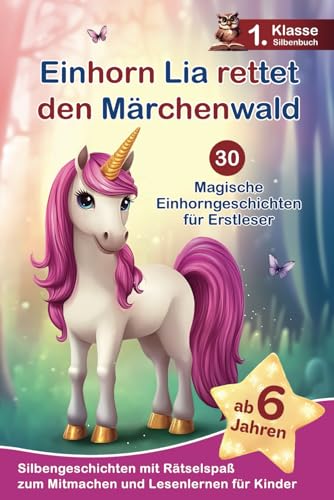 Einhorn Lia rettet den Märchenwald: 30 magische Einhorngeschichten für...