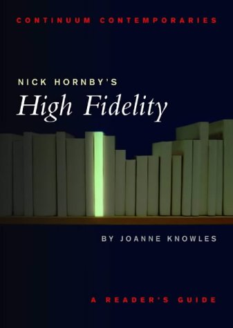 Nick Hornby's High Fidelity: A Reader's Guide (Continuum Contemporaries)