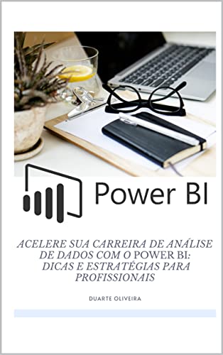 ACELERE SUA CARREIRA DE ANÁLISE DE DADOS COM O POWER BI: DICAS E ESTRATÉRGIAS PARA PROFISSIONAIS
