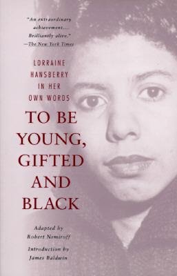 [(To be Young, Gifted, and Black: Vintage Books Edition: Lorraine Hansberry in Her Own Words)] [Author: Robert Nemiroff] published on (March, 1996)