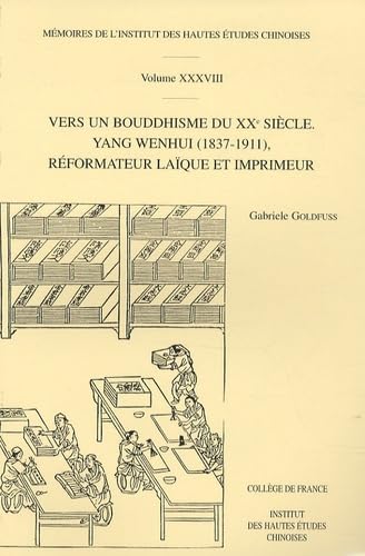 Vers un bouddhisme du XXe siècle: Yang Wenhui (1837-1911), réformateur laïque et imprimeur