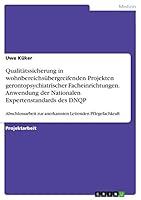 Qualitätssicherung in wohnbereichsübergreifenden Projekten gerontopsychiatrischer Facheinrichtungen. Anwendung der Nationalen Expertenstandards des ... Leitenden Pflegefachkraft 3668060754 Book Cover