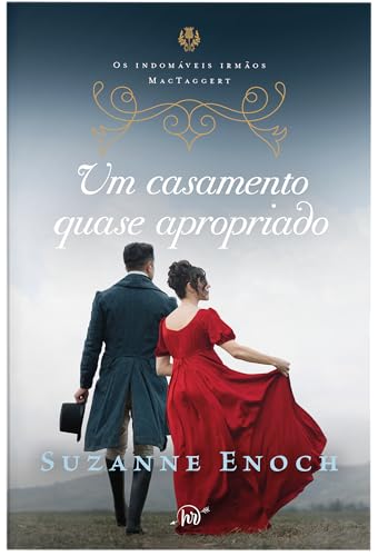 Um casamento quase apropriado: Terceiro livro da trilogia Os Indomáveis Irmãos MacTaggert