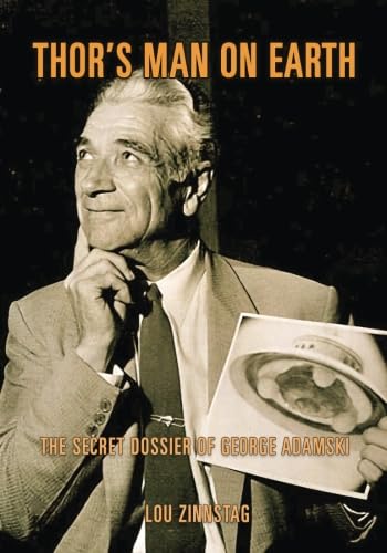 Thor's Man on Earth: The Secret Dossier of George Adamski