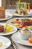  L’Art des Entrées Froides (270 recettes): Une Encyclopédie Culinaire Française - Collection \